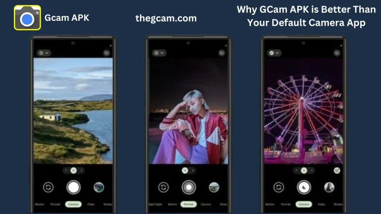 Why GCam APK is Better